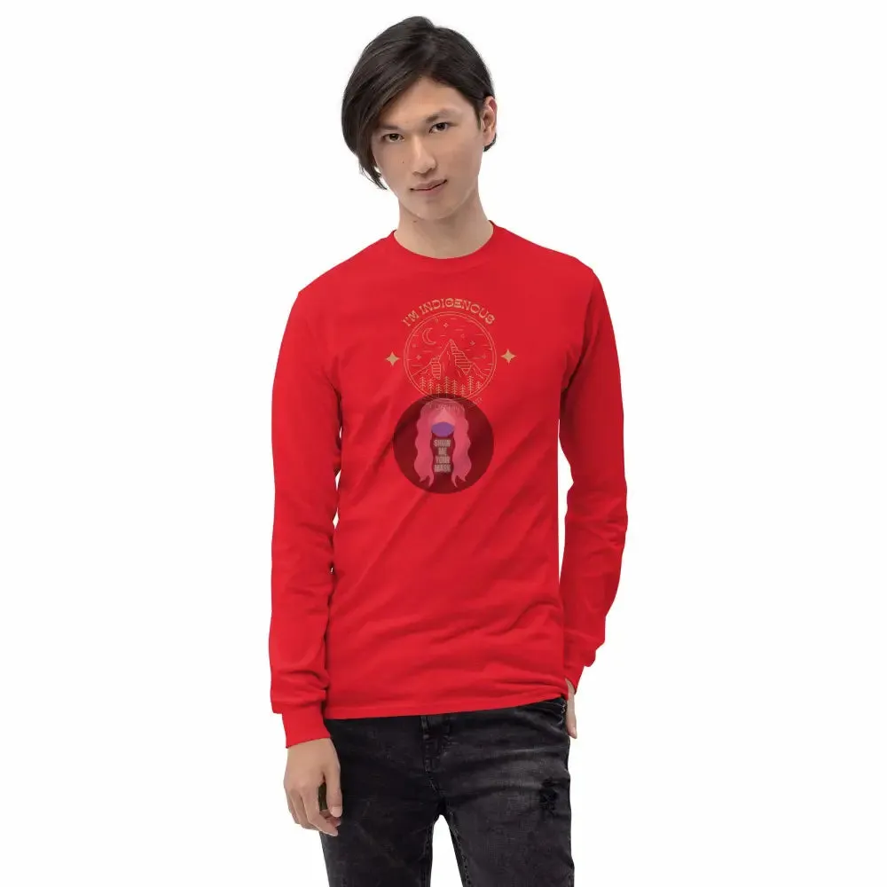 "I'm Indigenous, get off my lawn" Men’s Long Sleeve Shirt