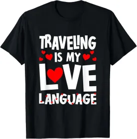 Traveling is My Love Language Funny Travel Humor Adventure T-Shirt